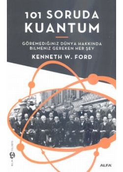 101 Soruda Kuantum    Göremediğiniz Dünya   Hakkında Bilmeniz Gereken Herşey