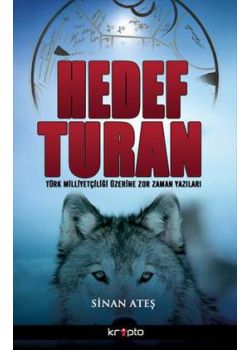 Hedef Turan    Türk Milliyetçiliği Üzerine   Zor Zaman Yazıları