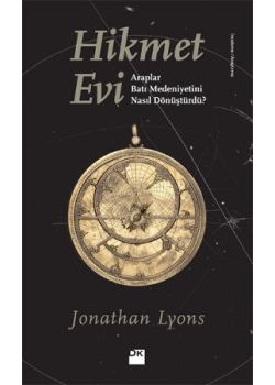 Hikmet Evi  Araplar Batı Medeniyetini Nasıl Dönüştürdü?