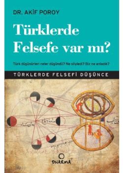 Türklerde Felsefe Var mı?  - Türk Düşünürleri Neler Düşündü?  Ne Söyledi? Biz Ne Anladık?