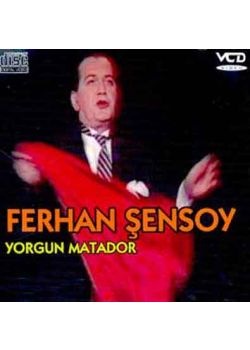 Yorgun Matador Ferhan Sensoy