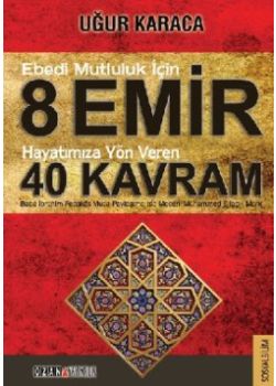 Ebedi Mutluluk İçin 8 Emir    Hayatımıza Yön Veren   40 Kavram