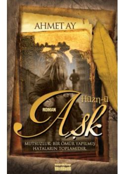 Hüzn-ü Aşk  Mutsuzluk, Bir Ömür Yapılmış Hataların Toplamıdır