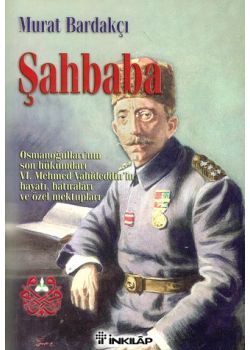 Şahbaba - Vahideddin'in Hayatı, Hatıraları ve Özel Mektupları
