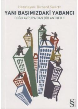 Yanı Başımızdaki Yabancı   Doğu Avrupa'dan Bir Antoloji
