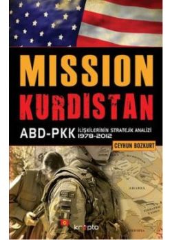 Mission Kurdistan  (ABD-PKK İlişkilerinin Stratejik Analizi 1978-2012)