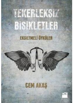 Tekerleksiz Bisikletler (Eksiltmeli Öyküler)