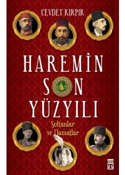 Haremin Son Yüzyılı - Sultanlar ve Damatlar