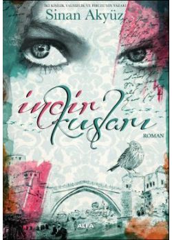 İncir Kuşları  Sinan Akyüz’den  Yüreğinize Dokunacak Bir Kitap