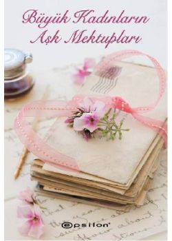 Büyük Kadınların Aşk Mektupları
