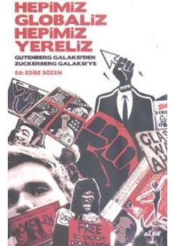 Hepimiz Globaliz Hepimiz Yereliz (Gutenberg Galaksi'den Zuckerberg Galaksi'ye)