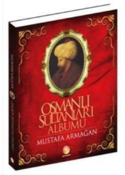 Osmanlı Sultanları Albümü (Renkli Resimli)