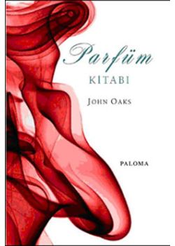 Parfüm Kitabı   Parfüm Hakkında   Bilmek İstediğiniz Her Şey
