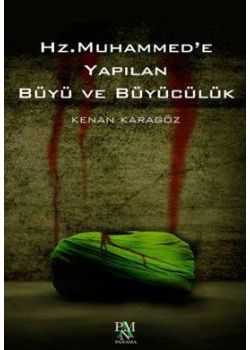 Hz. Muhammed'e Yapılan Büyü ve Büyücülük