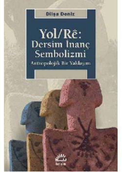 Yol - Re: Dersim İnanç Sembolizmi - Antropolojik Bir Yaklaşım