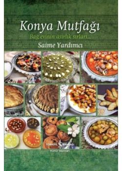 Konya Mutfağı - Bağ Evinin Asırlık Sırları