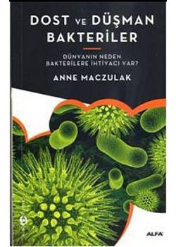 Dost ve Düşman Bakteriler   Dünyanın Neden Bakterilere İhtiyacı Var