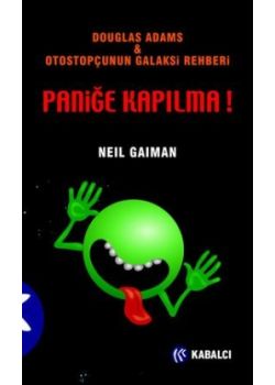 Paniğe Kapılma Douglas Adams ve  Otostopçunun Galaksi Rehberi 