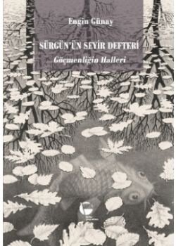 Sürgün'ün Seyir Defteri - Göçmenliğin Halleri