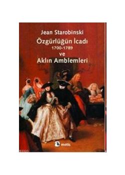 Özgürlüğün İcadı -  1700-1789 ve Aklın Amblemleri