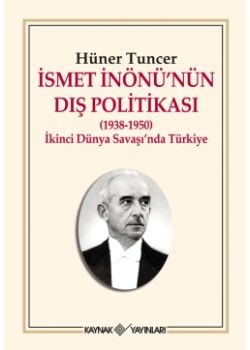 İsmet İnönü'nün Dış Politikası  (1938-1950)  İkinci Dünya Savaşı’nda Türkiye