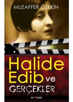 Halide Edib ve Gerçekler