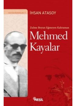 Zulme Boyun Eğmeyen Kahraman:   Mehmed Kayalar