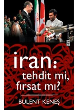 İran: Tehdit mi, Fırsat mı?
