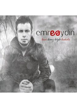 Beni Biraz Böyle Hatırla  Emre Aydın