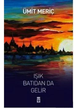 Işık Batıdan Da Gelir