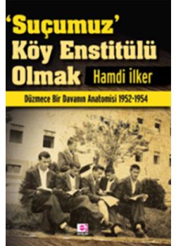 'Suçumuz' Köy Enstitülü Olmak