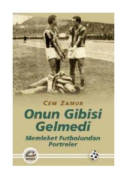 Onun Gibisi Gelmedi -  Memleket Futbolundan Portreler