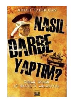 Nasıl Darbe Yaptım? - Kenan Evren 12 Eylülü Anlatıyor