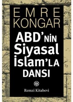 ABD'nin Siyasal İslam'la Dansı