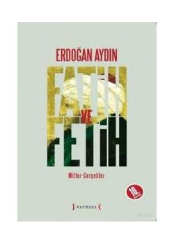 Fatih ve Fetih   Mitler - Gerçekler