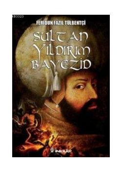 Sultan Yıldırım Bayezid (Tarihi Roman)