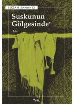 Suskunun Gölgesinde  Hep Uzakta Kalmış Öykü