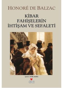 Kibar Fahişelerin İhtişam ve Sefaleti (Balzac'ın Dünyayı Düşüncelerine Sardığı, Yoğurduğu Eseri)