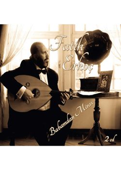 Babamdan Miras Fatih Erkoç  (2 CD)
