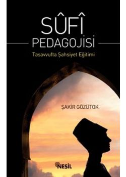 Sufi Pedagojisi  Tasavvufta  Şahsiyet Eğitimi