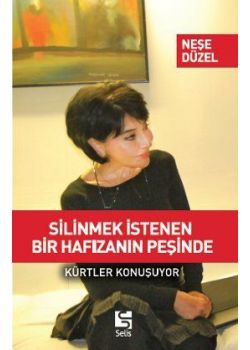 Silinmek İstenen   Bir Hafızanın Peşinde   (Kürtler Konuşuyor)