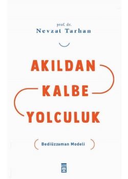Akıldan Kalbe Yolculuk - Bediüzzaman Modeli