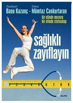 Sağlıklı Zayıflayın (Vücudumuza Iyi Bakmayı Öğrenelim)