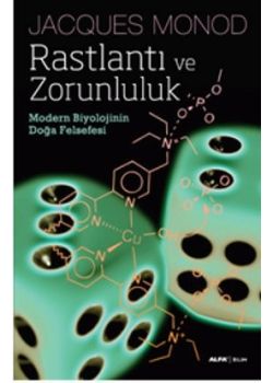 Rastlantı ve Zorunluluk - Modern Biyolojinin Doğa Felsefesi