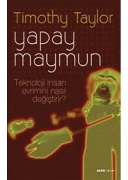 Yapay Maymun - Teknoloji İnsan Evrimini Nasıl Değiştirir?