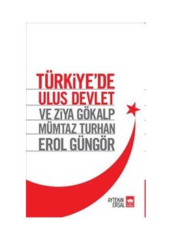 Türkiye'de Ulus Devlet ve  Ziya Gökalp Mümtaz  Turhan Erol Güngör