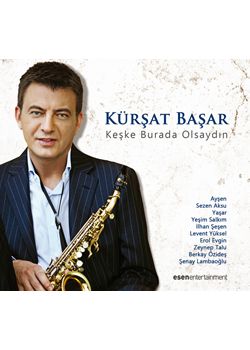 Keşke Burada Olsaydın  Kürşat Başar