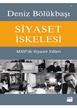 Siyaset İskelesi - MHP'de Siyaset Yılları