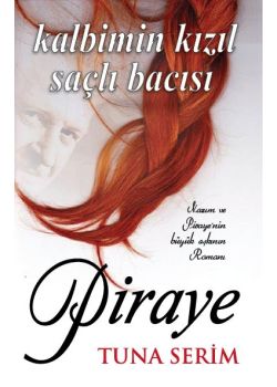 Kalbimin Kızıl Saçlı  Bacısı Piraye  Nazım ve Piraye Aşkının Romanı