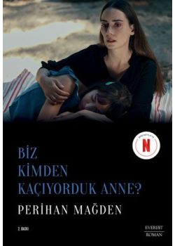 Biz Kimden Kaçıyorduk Anne?